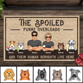 The Spoiled Furry Overloads And Their Human Servants Live Here, Gifts For Pet Lovers, Personalized Dog & Cat Doormat