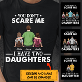 "You Don't Scare Me I Have Four/Three/Two Daughters" dad and girl personalized T-shirt