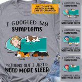I just need more sleep - girl, dogs and cats personalized T-Shirt TS-GH156