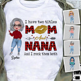I Have Two Titles Mom And Nana And I Rock Them Both Personalized T-shirt TS-NB1323