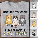 Nothing To Wear But Freakin' Cat Hair Personalized T-shirt TS-NB2298
