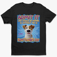 Every Tail Wag Is For You, Dad - Dog Personalized Custom Unisex T-shirt, Premium T-shirt, Hoodie - Father's Day, Gift For Dad, Pet Owners, Pet Lovers