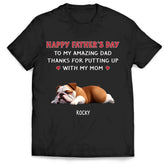 Thanks For Putting Up With My Mom - Personalized T-Shirt, Gift For Dog Lovers, Dog Dad