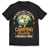 Some People Wait Their Whole Lives To Meet Their Camping Buddy - Personalized T-Shirt, Gift For Camping Lover