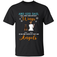 And God Said, I Will Send Them Without Wings, So No one Suspects They Are Angels personalized pet T-shirt