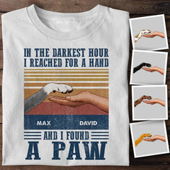 In The Darkest Hour I Reached For A Hand And I Found A Paw Personalized Dog T-shirt TS-NB806